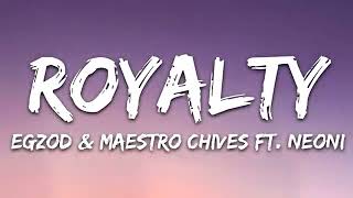 Egzod & Maestro Chives - Royalty (Lyrics) ft. Neoni (1 Hour)