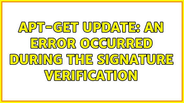 apt-get update: An error occurred during the signature verification