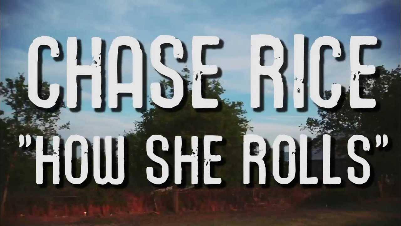How She Rolls - Chase Rice - Official Lyric Video How She Rolls - Chase Rice - Official Lyric Video