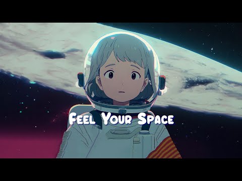 Feel Your Space 🌜 Calm Your Anxiety - Lofi Hip Hop Mix to Relax / Study / Work to 🌜 Sweet Girl