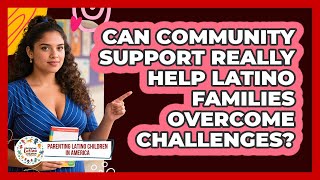 Can Community Support Really Help Latino Families Overcome Challenges?