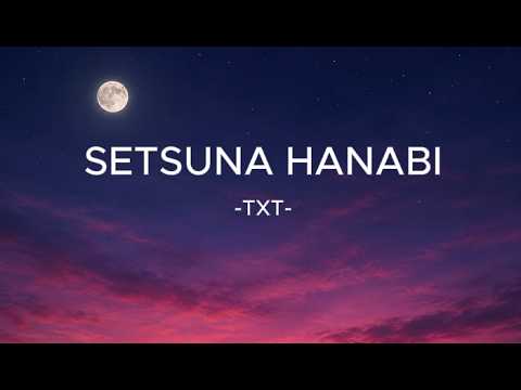 TXT 'Setsuna Hanabi' Lyrics (TOMORROW X TOGETHER Setsuna Hanabi Lyrics) [Easy lyrics]
