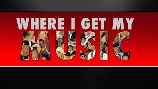 Where I get my music
Where I get my music Where I get my music