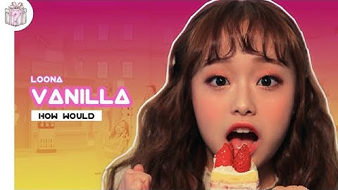 How Would LOONA Sing 
