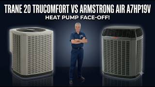 Heat Pump Face-Off: Trane 20 TruComfort vs Armstrong Air A7HP19V
