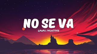 Grupo Frontera - No Se Va (Letra/Lyrics)