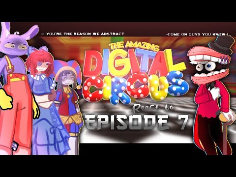 — Digital Circus React to Episode 7!! || reload :33 || all parts ||