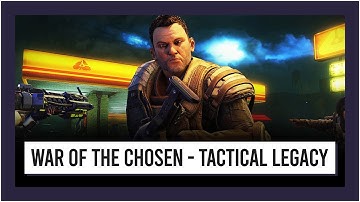 xcom 2 war of the chosen - tactical legacy pack Official Trailer