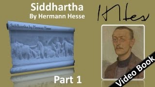 Part 1 - Siddhartha Audiobook by Hermann Hesse (Chs 1-5)(, 2012-06-28T06:59:13.000Z)