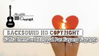 No Copyright | Safira Inema - Ditinggal Pas Sayang Sayange [Akustik No Copyright]