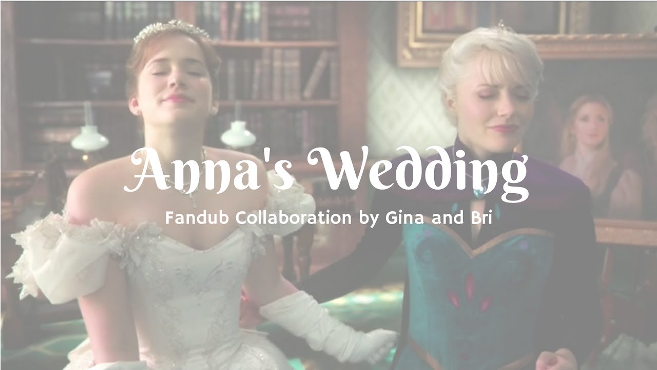 Once Upon A Time Anna S Wedding Fandub Collaboration Youtube