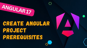 2. Angular 17: A Complete Guide to Installation and Project Setup Prerequisites - #Angular17