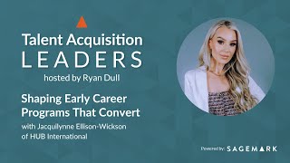 Shaping Early Career Programs That Convert with Jacquilynne Ellison-Wickson of HUB International