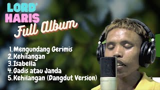 LORD HARIS FULL ALBUM - GERIMIS MENGUNDANG DKK #lordharis #lordharisviral #fullalbum #laguviral