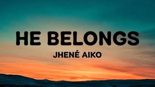 JHENÉ AIKO - HE BELONGS ( Lyrics )