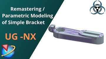 Unigraphics NX- Remastering / Parametric Modeling of Simple Bracket