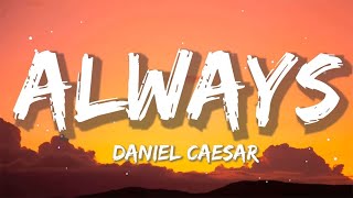 Download lagu Daniel Caesar - Always | Sia, Ed Sheeran, CKay (Lyrics)