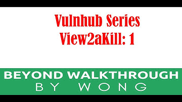 Cyber Security | Ethical Hacking | Pentesting  | Vulnhub | Walkthrough | View2aKill 1