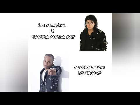 Liberian Girl X SHABBA MADDA POT (MASHUP FROM DJ-TAURUS)