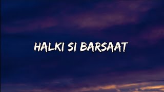 Halki Si Barsaat - Saaj Bhatt (Lyrics)