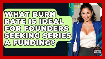 What Burn Rate Is Ideal For Founders Seeking Series A Funding? - Founders Supporting Founders