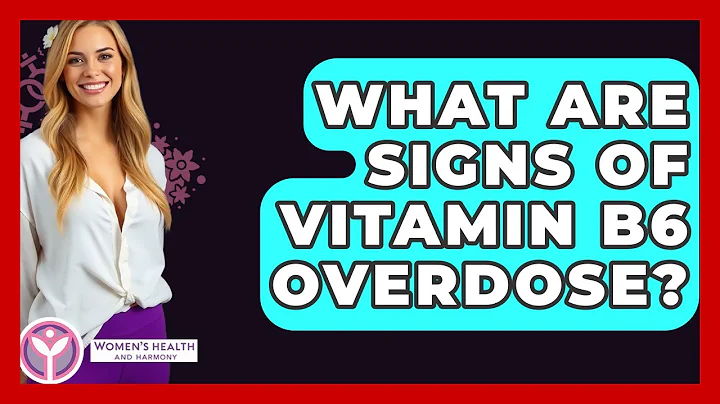 What Are Signs Of Vitamin B6 Overdose? - Women's Health and Harmony