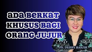 BERKAT KHUSUS  ORANG JUJUR--- Pdt. Debby Basjir | #mamadwi #mezbahsyukurdb #khotbahdebbybasjir_db