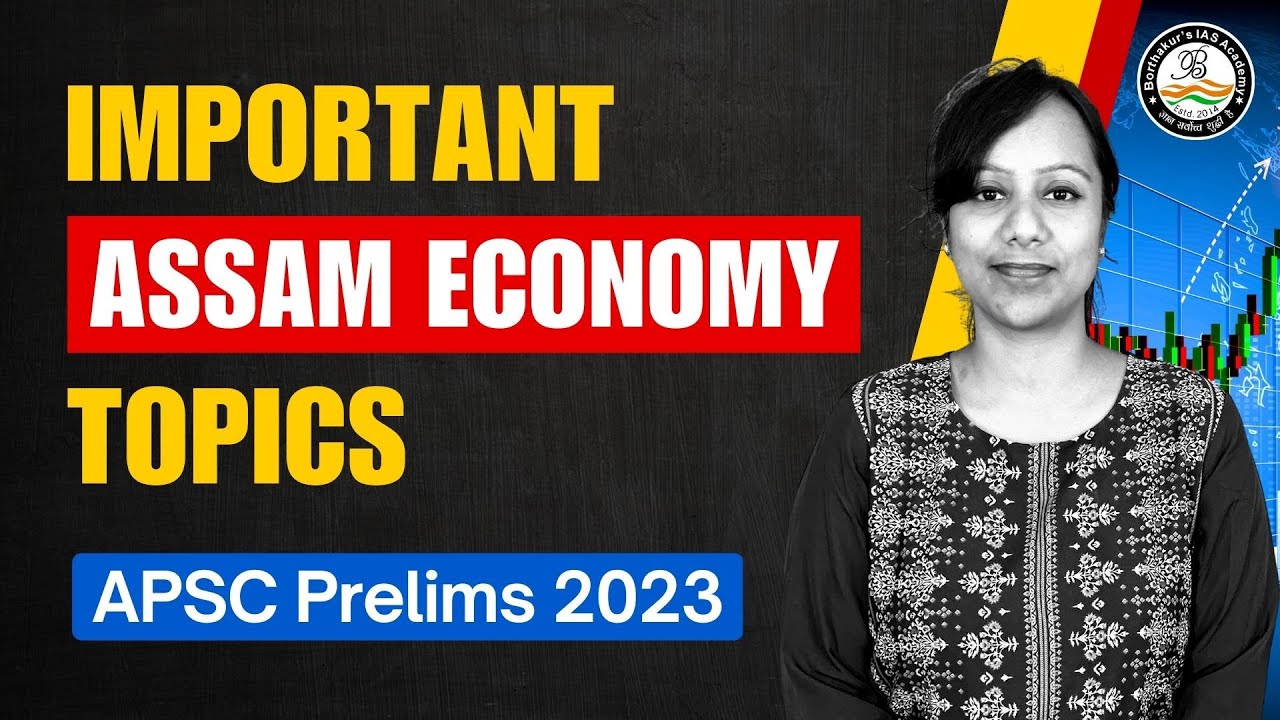 Important Assam Economy Topics for APSC Prelims - 2023 | Borthakur's ...