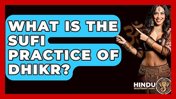 What Is The Sufi Practice Of Dhikr? - Hindu Enlightenment Journey