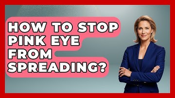 How To Stop Pink Eye From Spreading? - Optometry Knowledge Base