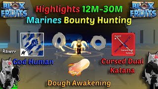 Highlights 30M Dough Awakening + God Human + CDK (Blox Fruits Bounty Hunting) Use Marines 12M-30M