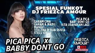 DJ FUNKOT PICAPICA X BABY DONT GO | DJ FRIEZCA AMOUR | COVER REMIX