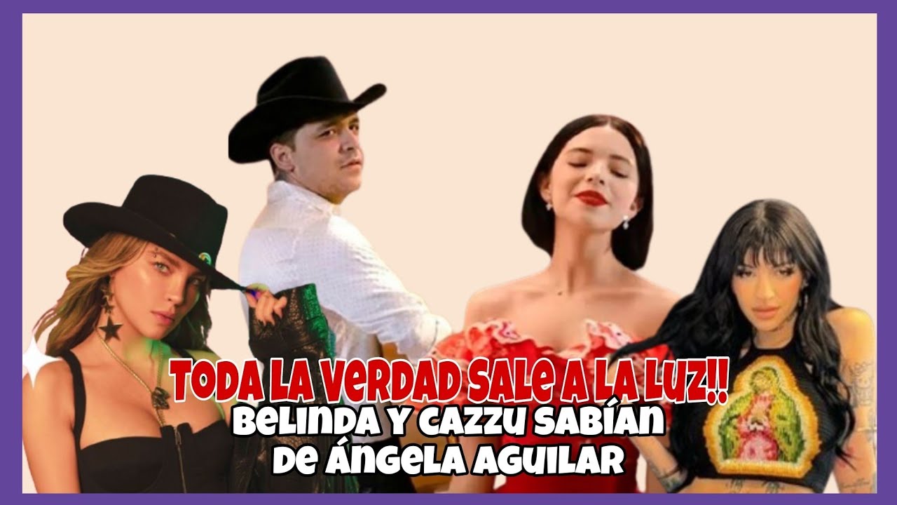 Christian Nodal y Ángela Aguilar Se Entendían desde Siempre. Belinda y ...