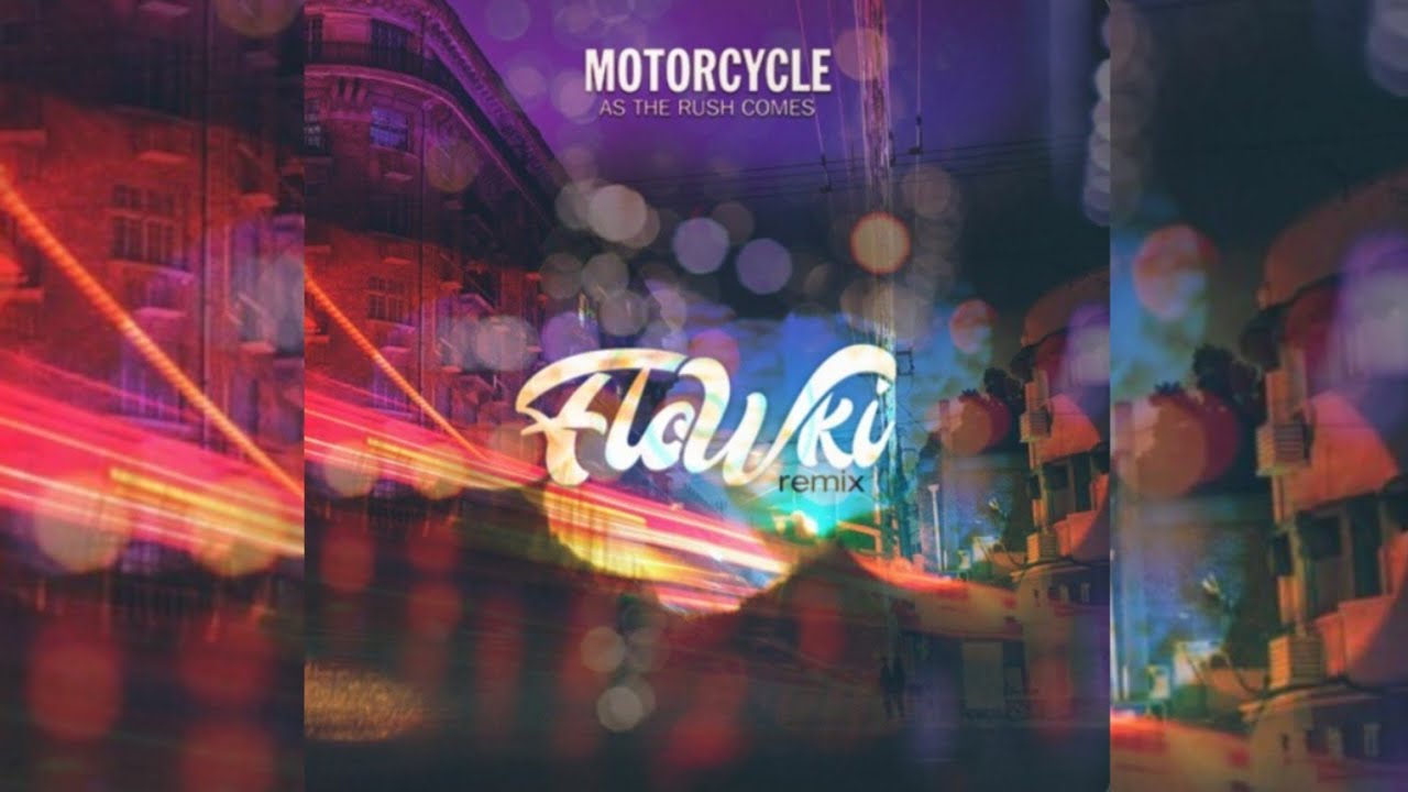 Motorcycle - As The Rush Comes (Flowki Remix)