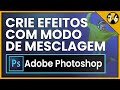 Adobe Photoshop PRO CC Tutorial: Como Criar Efeitos com o MODO DE MESCLAGEM
