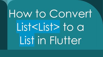 How to Convert List List  to a List in Flutter