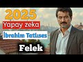 聴brahim Tatlses Felek Ai Yapay Zeka 聴brahim Tatlses Felek Ai Yapay Zeka