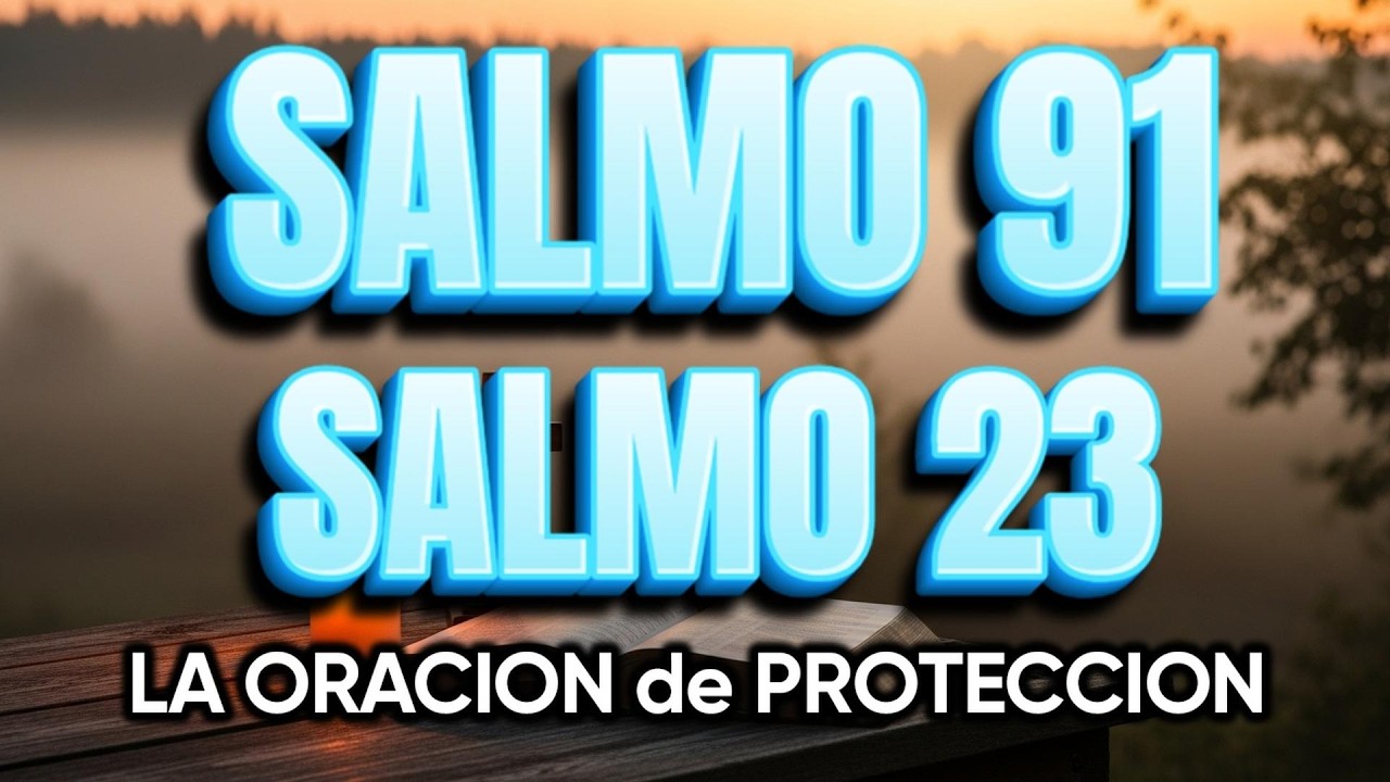 ORACIÓN del DÍA 6 de MARZO - SALMO 91 y SALMO 23 -Las dos ORACIONES MÁS PODEROSAS de la BIBLIA