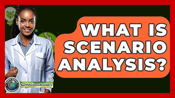 What Is Scenario Analysis? - Earth Science Answers