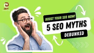 Top SEO Myths Debunked | SEO Guide to Boost Your Small Business Rankings | Jay's Digital Hub