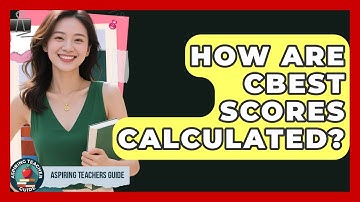 How Are CBEST Scores Calculated? - Aspiring Teacher Guide
