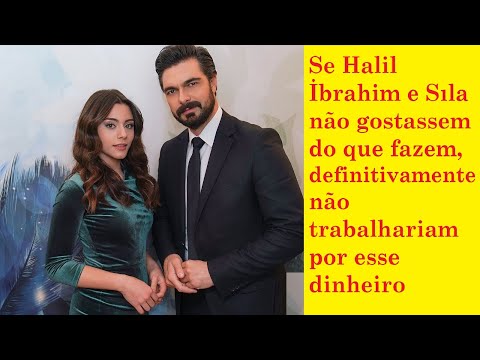 Você ficará muito surpreso ao ouvir o salário de Halil İbrahim e Sıla por episódio.