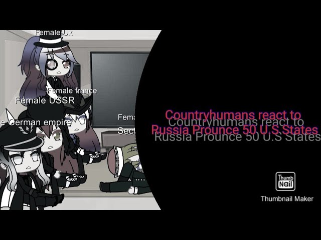 Countryhumans react to Russia Prounce 50 U.S States class=