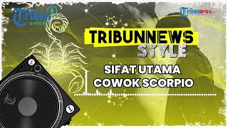 5 Sifat Utama Cowok Scorpio, Para Cewek Kudu Sabar Dengan Sikapnya Yan Super Protektif