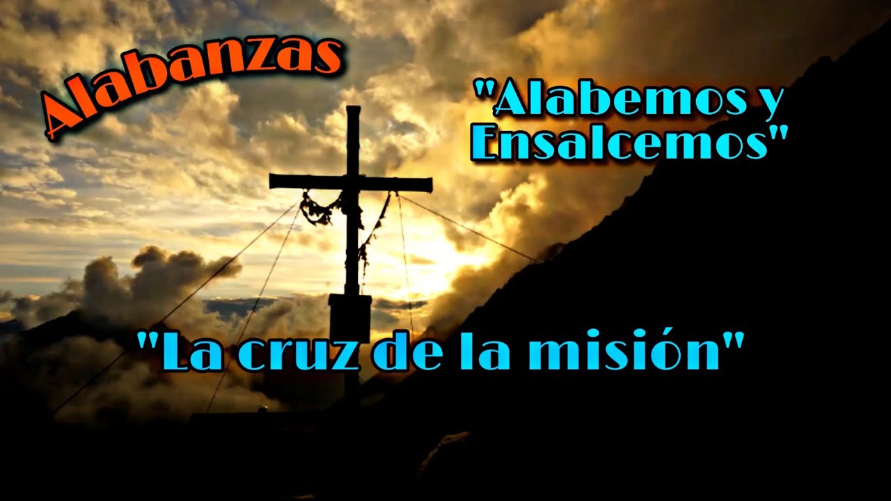 Alabemos Y Ensalcemos A La Santisima Cruz