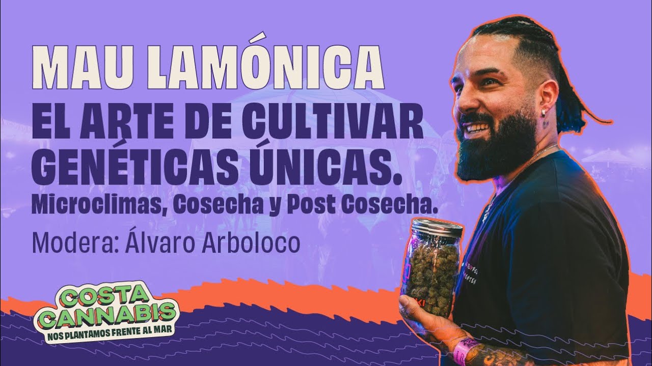 Mau Lamónica. El arte de cultivar genéticas únicas. Modera Álvaro Arboloco. Charlas Costa Cannabis