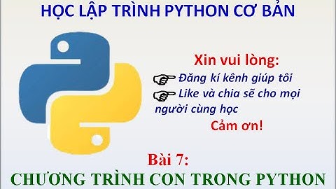 Lập trình Python cơ bản || Bài 7: Chương trình con trong Python || Học Và Giải Trí