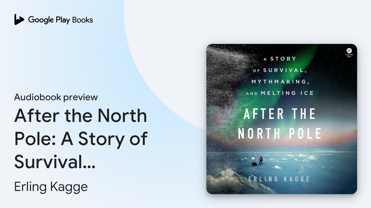 After the North Pole A Story of Survival,… by Erling
