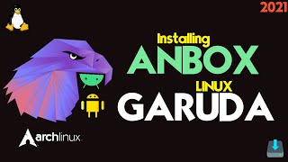How to Install Anbox on Garuda Linux OS | Garuda [ Arch Linux ] Android in Box | Anbox on Linux 2021