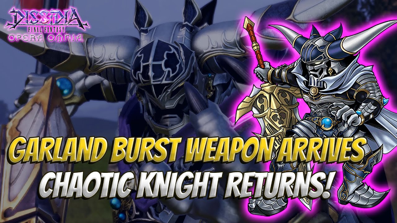 GARLAND'S BURST WEAPON ARRIVES! CHAOTIC KNIGHT RETURNS! Dissidia Final Fantasy: Opera Omnia